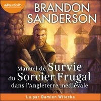 Brandon Sanderson et Damien Witecka - Manuel de survie du sorcier frugal dans l'Angleterre médiévale.