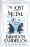 Brandon Sanderson - The Lost Metal.