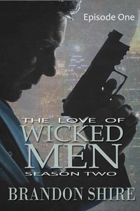The Love of Wicked Men (Season Two): Episode One