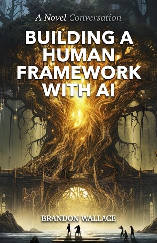  Brandon Wallace - Building a Human Framework with AI.
