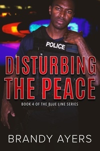  Brandy Ayers - Disturbing the Peace - The Blue Line Series, #4.