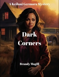  Brandy Magill - Dark Corners - A Keilani Germora Mystery.