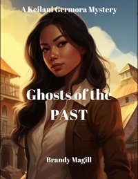  Brandy Magill - Ghosts of the Past - A Keilani Germora Mystery.