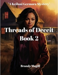  Brandy Magill - Threads of Deceit  Book 2 - A Keilani Germora Mystery.