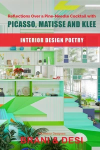 Reflections Over a Pine-Needle Cocktail with Picasso, Matisse and Klee: Interior Design Poetry