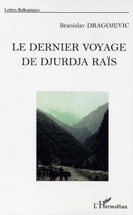Branislav Dragojevic - Le dernier voyage de Djurdja Raïs.
