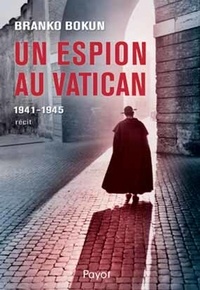 Branko Bokun - Un espion au Vatican - 1941-1945.