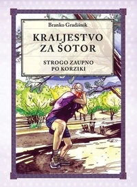 Branko Gradišnik et Romeo Štrakl - Kraljestvo za šotor: strogo zaupno po Korziki.