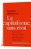 Le capitalisme, sans rival. L'avenir du système qui domine le monde