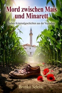 Mord zwischen Mais und Minarett