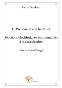 Le prénom de mes bactéries - réactions biochimiques indispensables à la classification