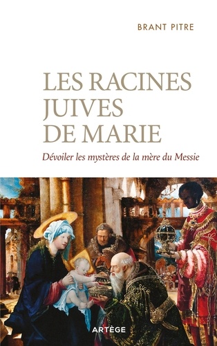 Les racines juives de Marie. Dévoiler les mystères de la mère du Messie