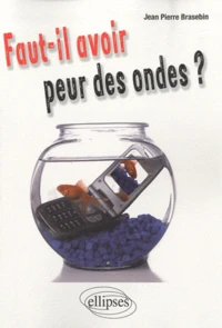 Faut-il avoir peur des ondes ?