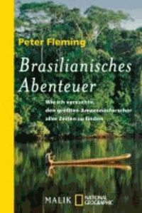 Brasilianisches Abenteuer - Wie ich versuchte, den größten Amazonasforscher der Welt zu finden.