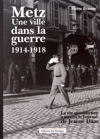 Metz, une ville dans la guerre 1914-1918
