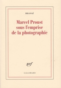  Brassaï - Marcel Proust Sous L'Emprise De La Photographie.