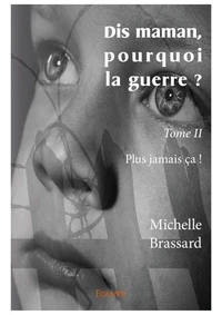 Dis maman, pourquoi la guerre ?