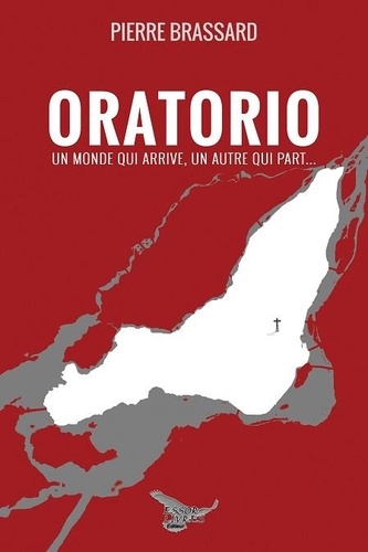Brassard Pierre - Oratorio: Un monde qui arrive, un autre qui part….