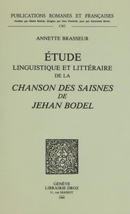 Etude linguistique et littéraire de la "Chanson des Saisnes" de Jehan Bodel