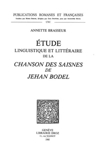 Etude linguistique et littéraire de la "Chanson des Saisnes" de Jehan Bodel