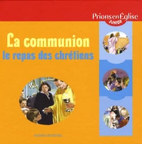 La communion, le repas des chrétiens