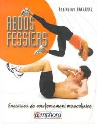Bratislav Pavlovic - Abdos-Fessiers. Exercices De Renforcement Musculaire.