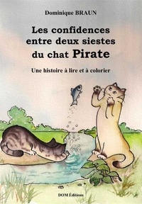 Braun Dominique - Les confidences entre deux siestes du chat Pirate.