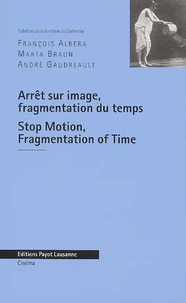 Arret Sur Images, Fragmentation Du Temps. Aux Sources De La Culture Visuelle Moderne
