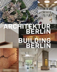 Building Berlin - The latest architecture in and out of the capital
