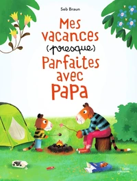 Mes vacances (presque) parfaites avec papa