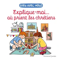 Explique-moi... où prient les chrétiens