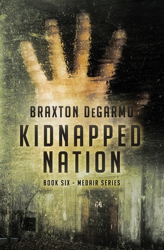  Braxton DeGarmo - Kidnapped Nation - MedAir Series, #6.