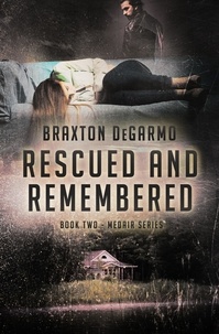 Braxton DeGarmo - Rescued and Remembered - MedAir Series, #2.