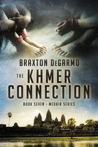  Braxton DeGarmo - The Khmer Connection - MedAir Series, #7.