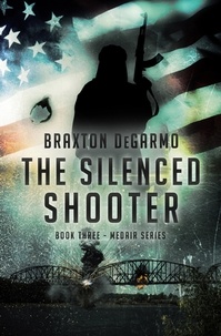  Braxton DeGarmo - The Silenced Shooter - MedAir Series, #3.