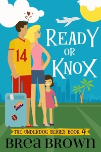  Brea Brown - Ready or Knox - The Underdog Series, #4.