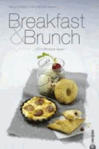 Breakfast & Brunch - 100 raffinierte Ideen.