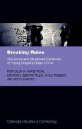 Breaking Rules: The Social and Situational Dynamics of Young People's Urban Crime.