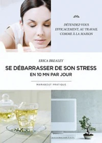 Se débarrasser de son stress en 10 minutes par jour
