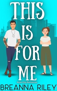  Breanna Riley - This Is For Me - Rose City Romances.