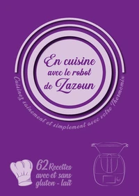 En cuisine avec le robot de Zazoun, cuisinez simplement et sainement avec votre Thermomix