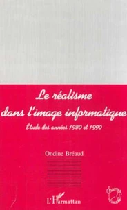 Le réalisme dans l'image informatique. Etude des années 1980 et 1990