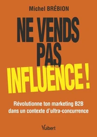 Ne vends pas, influence !