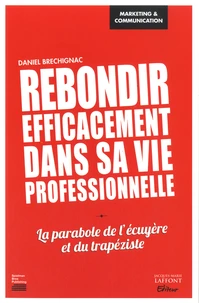Rebondir efficacement dans sa vie professionnelle