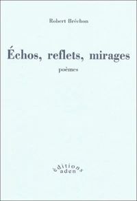 Echos, reflets, mirage suivis d'un Eloge de l'imitation