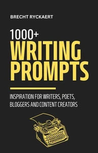 1000+ Writing Prompts - Inspiration for Writers, Poets, Bloggers and Content Creators