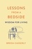 Lessons from a Bedside. Wisdom For Living