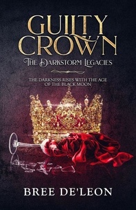  Bree De'leon - Guilty Crown (The Darkstorm Legacies Book 1) - The Dark Storm Legacies, #1.