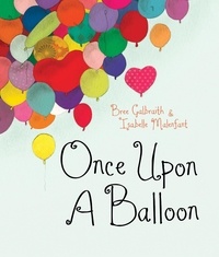 Bree Galbraith et Isabelle Malenfant - Once Upon a Balloon.