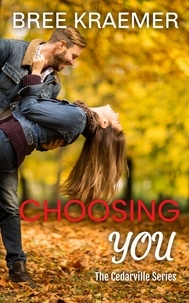  Bree Kraemer - Choosing You - A Cedarville Novel, #3.